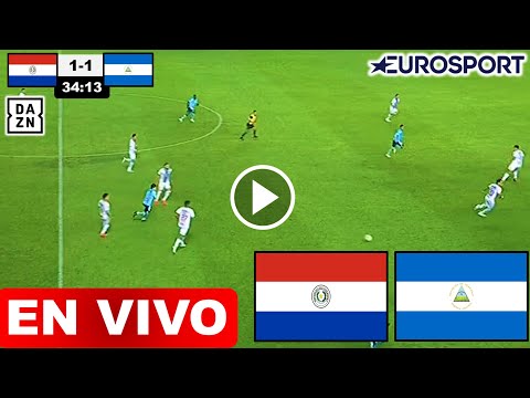 Paraguay vs. Nicaragua EN VIVO hoy | Donde ver vía EUROSPORT | Paraguay vs. Nicaragua resumen 2023