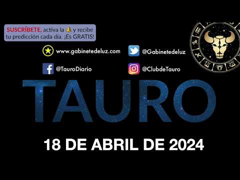Horóscopo Diario - Tauro - 18 de Abril de 2024.