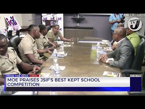 MOE Praises JSIF's Best Kept School Competition | TVJ News