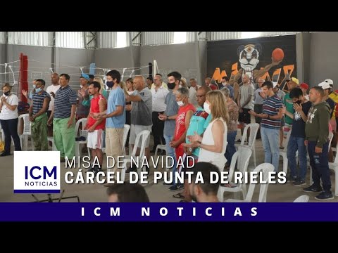 ICM Noticias - Misa de Navidad en cárcel de Punta de Rieles