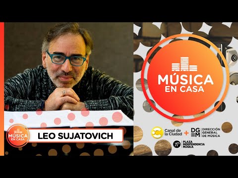 Entrevista y música con Leo Sujatovich en Música en Casa