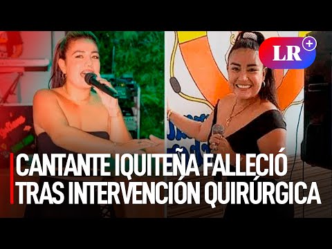 YULIANA PEREA, cantante iquiteña, FALLECIÓ tras someterse a una INTERVENCIÓN QUIRÚRGICA | #LR
