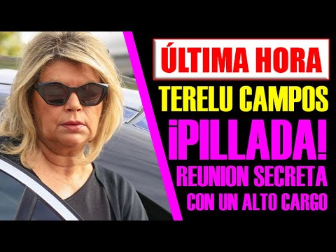 ¡PILLADA! TERELU CAMPOS en reunión secreta con un alto cargo