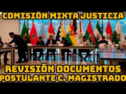 COMISIÓN MIXTA DE JUSTICIA PLURAL INICIA TRABAJO REVISION DE POSTULANTES ELECCIÓN JUDICIAL BOLIVIA