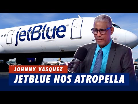 Jhonny Vasquez | JetBlue nos Atropella | La opción de la Mañana