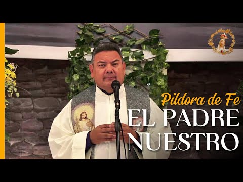 PÍLDORA DE FE l EL PADRE NUESTRO l PadreOscardelaVega