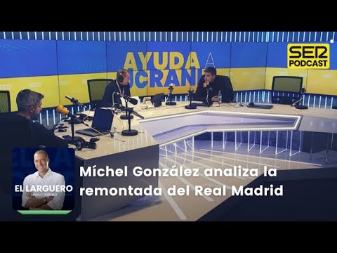 El Larguero | Míchel González analiza la remontada del Real Madrid