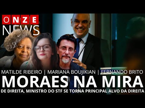 Onze News | Moraes na mira: de direita, ministro do STF se torna o principal alvo da direita