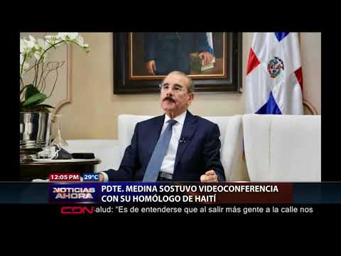 Presidente Medina trata con su homólogo de Haití situación Covid-19, comercio y frontera