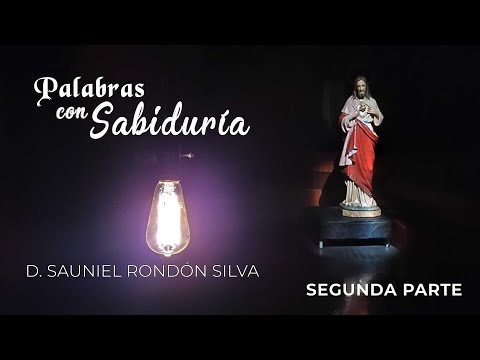 PALABRAS CON SABIDURIA  - D. SAUNIEL RONDON SILVA