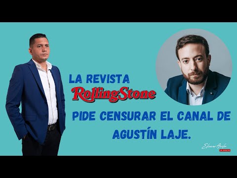 La revista Rolling Stone pide censurar el canal de Agustín Laje, OtaOla etc..