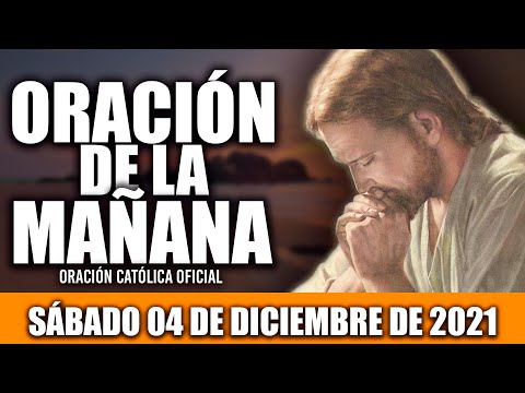 Oración de la Mañana de hoy SÁBADO 04 DE DICIEMBRE de 2021| Oración Católica