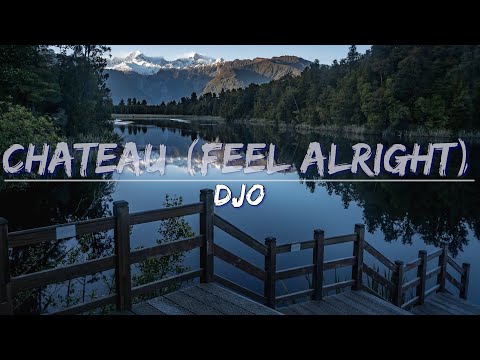 Djo - Chateau (Feel Alright) (Lyrics) - Full Audio, 4k Video