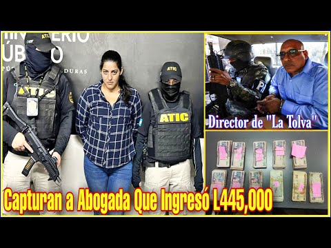 Capturan Abogada que Ingresó L445,000 a 'La Tolva' Coronel Ramiro Muñoz Habla Sobre el Caso!
