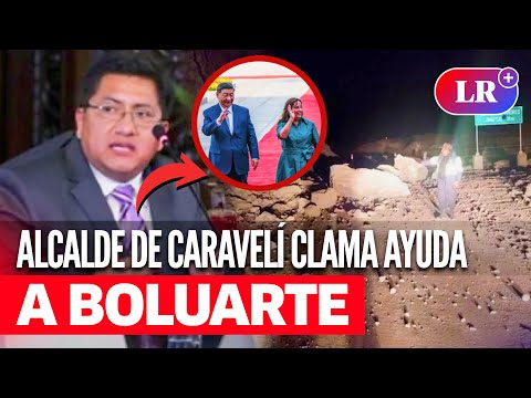 Alcalde de CARAVELÍ pide AYUDA tras SISMO de 7,0: “BOLUARTE se había comprometido” | #LR
