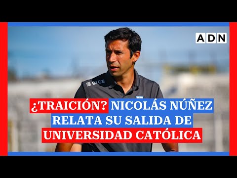 Nicolás Núñez se refiere a su salida de U. Católica y a Tati Buljubasich