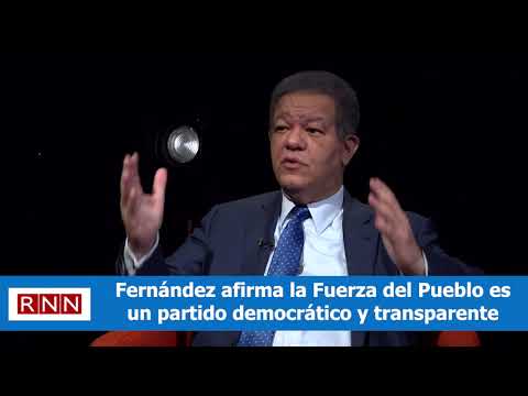 Fernández afirma la Fuerza del Pueblo es un partido democrático y transparente
