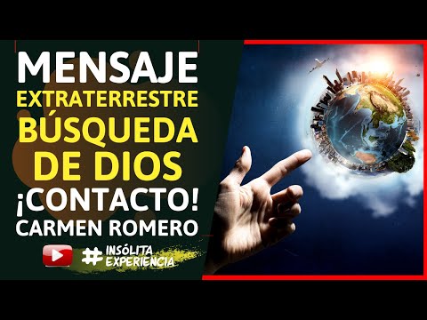 INÉDITO I MENSAJE EXTRATERRESTRE. La búsqueda de DIOS. ¡Podemos entrar en CONTACTO! CARMEN ROMERO