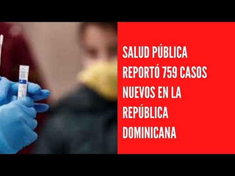 Salud pública reportó 759 casos nuevos en el boletín 616 de la República Dominicana