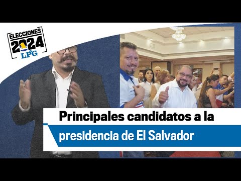 Principales candidatos a la presidencia de El Salvador