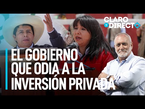 El Gobierno que odia a la inversión privada | Claro y Directo con Augusto Álvarez Rodrich