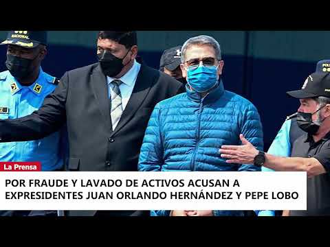 Por fraude y lavado de activos acusan a expresidentes Juan Orlando Hernández y Pepe Lobo