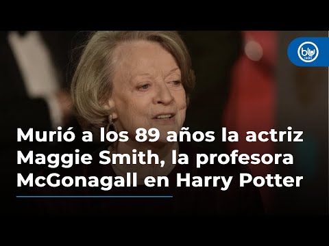 Murió a los 89 años la actriz Maggie Smith, la profesora McGonagall en Harry Potter