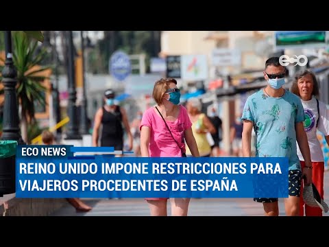 Reino Unido impone restricciones para viajeros procedentes de España | ECO News