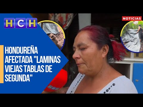 Hondureña afectada Laminas viejas tablas de segunda, pero era mi casita lo mejor que tenía