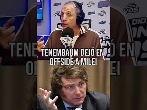 TENEMBAUM DEJÓ EN OFFSIDE A MILEI: “ES IGNORANTE Y COMO NO SABE NADA MIENTE”