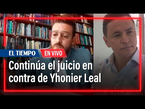En vivo: Continúa el juicio en contra de Yhonier Leal | El Tiempo