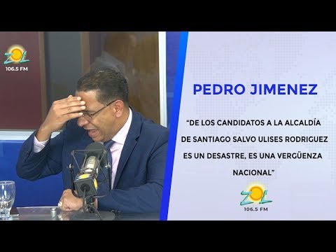 Pedro Jimenez De los candidatos a la alcaldía de Santiago, es una vergüenza nacional