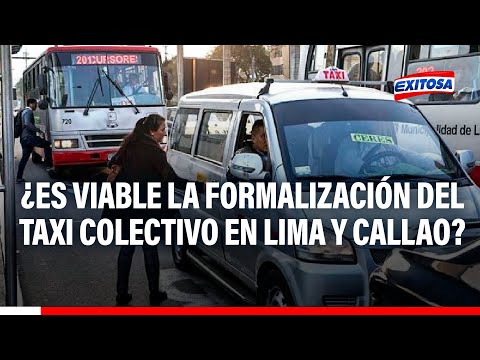Taxi colectivo: ¿Formalizar este tipo de transporte en Lima y Callao sería viable?