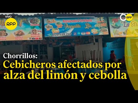 Chorrillos: pequeños empresarios cebicheros se ven afectados por la subida del limón y cebolla