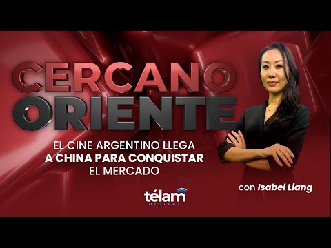 Cercano Oriente: El cine argentino llega a China para conquistar el mercado