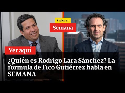 ¿Quién es Rodrigo Lara Sánchez? La fórmula de Fico Gutiérrez habla en SEMANA