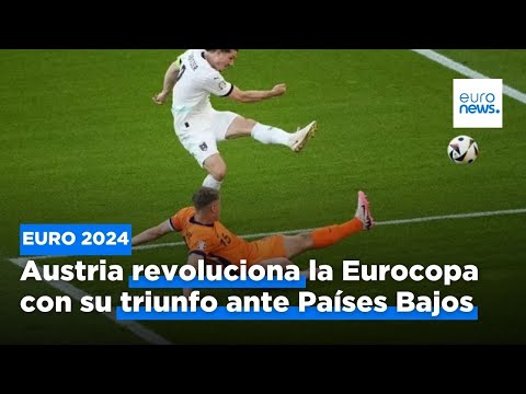 Austria revoluciona la Eurocopa 2024 con un notable triunfo ante Países Bajos