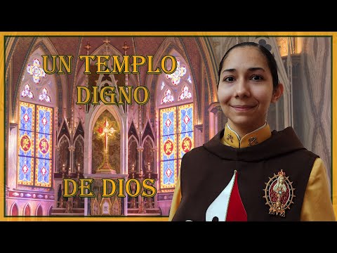 Un templo digno de Dios | Caballeros de la Virgen