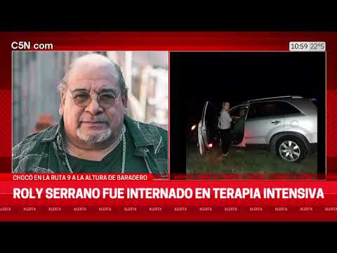 ROLY SERRANO fue INTERNADO en TERAPIA INTENSIVA: CHOCÓ en la RUTA 9 a la ALTURA de BARADERO