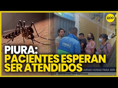 Piura: Pacientes sospechosos de dengue esperan varias horas para ser atendidos