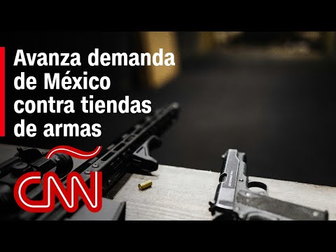 Corte de Estados Unidos acepta demanda de México contra distribuidores de armas