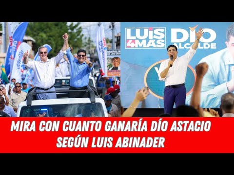 MIRA CON CUANTO GANARÍA DÍO ASTACIO SEGÚN LUIS ABINADER