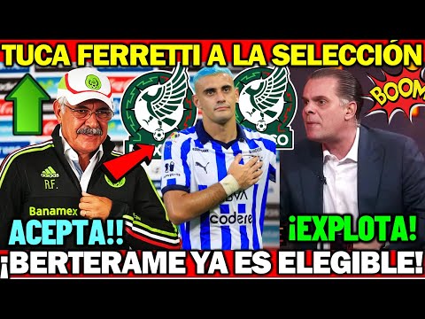¡Tuca Ferretti a la Selección Mexicana! | ESTALLA Martinoli | German Berterame ya es ELEGIBLE |