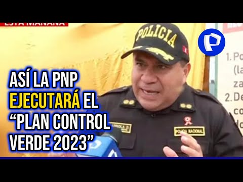 Plan “Control Verde 2023”: PNP desplegará contingente policial en controles de ingreso a Lima