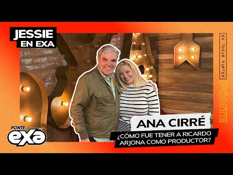 Ana Cirré - Tú eres un ARJONA en MUJER | Entrevista con Jessie en Exa