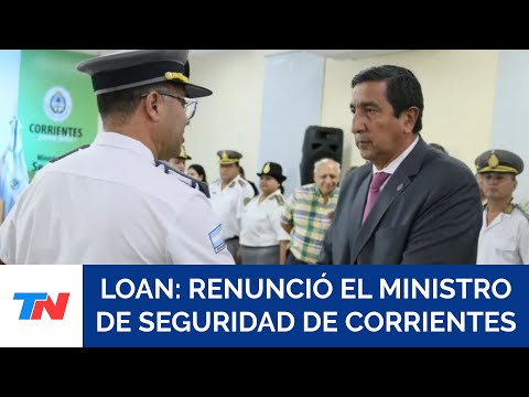 CASO LOAN: RENUNCIÓ EL MINISTRO DE SEGURIDAD DE CORRIENTES