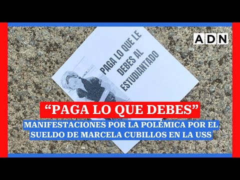 PAGA LO QUE DEBES: Manifestaciones por la Polémica por el sueldo de Marcela Cubillos en la USS