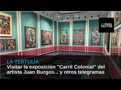 Visitar la exposición Carril Colonial del artista Juan Burgos... y otros telegramas
