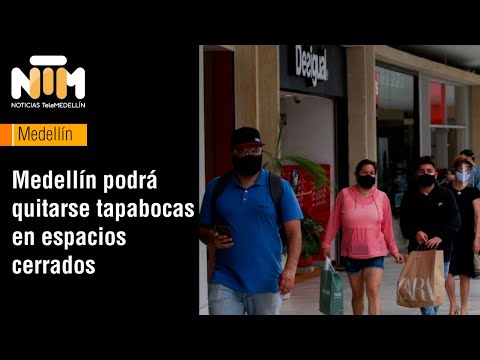 Medellín podrá quitarse tapabocas en espacios cerrados - Telemedellín