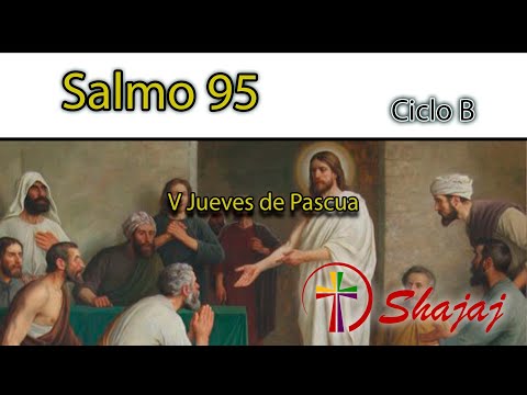 Salmo 95-Jueves 2 de Mayo -Cantemos la grandeza del Señor. Aleluya.  - CicloB